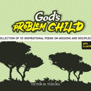 God’s Problem Child (A Collection of 55 poems on Missions and Discipleship)