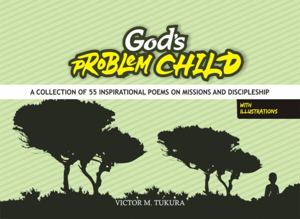 God’s Problem Child (A Collection of 55 poems on Missions and Discipleship)